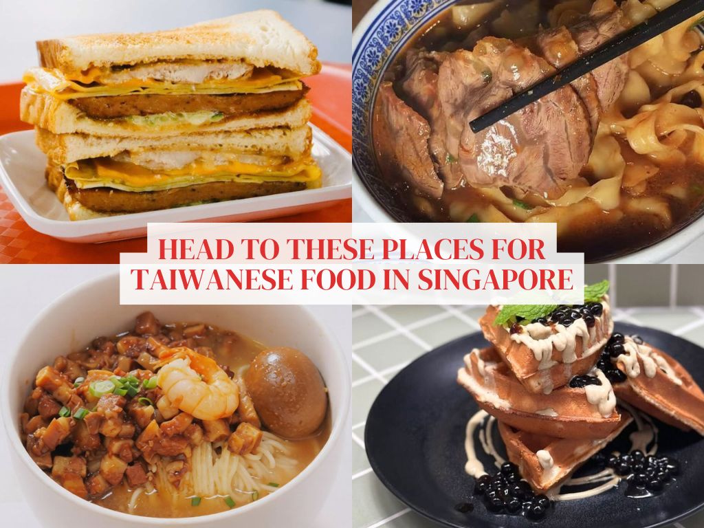 14 spots for Taiwanese food in Singapore, for all budgets
